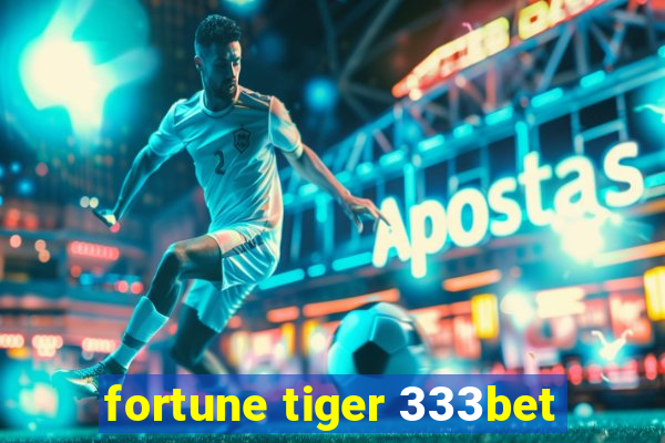 fortune tiger 333bet